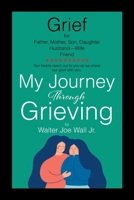 My Journey Through Grieving B0CNKYQGM4 Book Cover