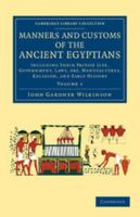 The Manners and Customs of the Ancient Egyptians; Volume 1 1016115512 Book Cover