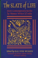 The Slate of Life: More Contemporary Stories by Women Writers of India 1558610871 Book Cover