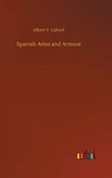 Spanish Arms and Armour 3734041937 Book Cover