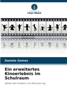 Ein erweitertes Kinoerlebnis im Schulraum (German Edition) 6207781961 Book Cover