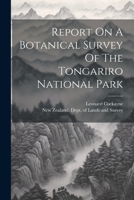 Report On A Botanical Survey Of The Tongariro National Park 1022353594 Book Cover