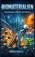 Biomaterialien: Anwendungen in Medizin und Industrie (German Edition) B0GVGY9XW8 Book Cover