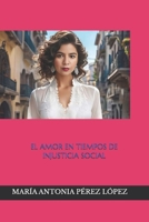 EL AMOR EN TIEMPOS DE INJUSTICIA SOCIAL (Spanish Edition) B0CWXGPGFF Book Cover