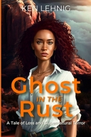 Ghost in the Rust: A Tale of Grief and Supernatural Terror. B0DG5ZFP84 Book Cover