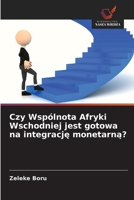 Czy Wspólnota Afryki Wschodniej jest gotowa na integracje monetarna? (Polish Edition) 6209724140 Book Cover