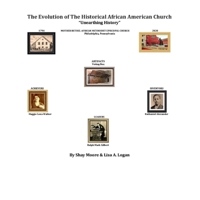 The Evolution of the Historical African American Church: Unearthing History B08735HVZD Book Cover