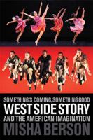 Something's Coming, Something Good: West Side Story and the American Imagination 155783766X Book Cover