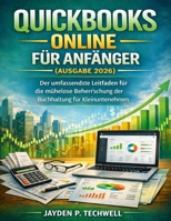 QUICKBOOKS ONLINE FÜR ANFÄNGER (AUSGABE 2026): Der umfassendste Leitfaden für die mühelose Beherrschung der Buchhaltung für Kleinunternehmen (German Edition) B0GKFHWH63 Book Cover