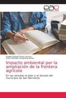 Impacto ambiental por la ampliación de la frontera agrícola: En las veredas el pilar y el dorado del municipio de San Bernardo 6203032263 Book Cover