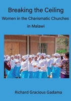 Breaking the Ceiling: Women in the Charismatic Churches in Malawi 9996080420 Book Cover