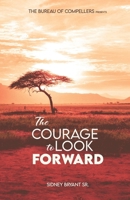 The Courage to Look Forward B0FLVVDD3W Book Cover