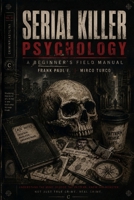 Monsters & Serial Killers: A Beginner's Field Manual B0H94F4ZCB Book Cover