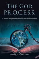 The God P.R.O.C.E.S.S.: A Biblical Blueprint for Spiritual Growth and Maturity B0G4THC4VK Book Cover