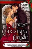 Regency Christmas Delight: A Regency Romance Christmas Collection: 5 Delightful Regency Christmas Stories (Regency Collections) 1925915808 Book Cover