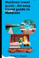 Maldives travel guide: An easy travel guide to Maldives B0BW23RW63 Book Cover