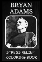 Stress Relief Coloring Book: Colouring Bryan Adams B092P76TD6 Book Cover