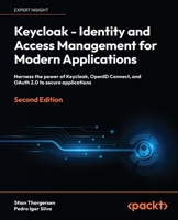 Keycloak - Identity and Access Management for Modern Applications: Harness the power of Keycloak, OpenID Connect, and OAuth 2.0 to secure applications, 2nd Edition 1804616443 Book Cover
