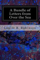 A Bundle of Letters from Over the Sea 1023388863 Book Cover