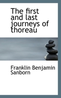 The First and Last Journeys of Thoreau 1430495286 Book Cover