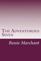 The Adventurous Seven: Their Hazardous Undertaking 1514737310 Book Cover