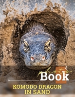 Komodo Dragon In Sand Photo Book: Explore The Unique Habitat Of The Komodo Dragon Through 40 Stunning Images B0DPJTDTMB Book Cover