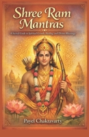 Shree Ram Mantras: A Sacred Guide to Spiritual Growth, Healing, and Divine Blessings B0GJSJBZPC Book Cover
