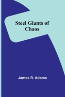 Steel Giants of Chaos 9367141785 Book Cover