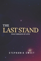 The Last Stand: What Remains of Love B0858TW6HM Book Cover