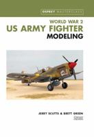 WWII US Army Fighter Modeling Masterclass (Osprey Modeling Masterclass) 1841760617 Book Cover