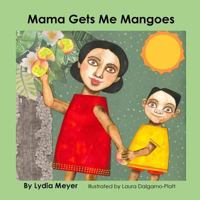 Mama Gets Me Mangoes 1979762759 Book Cover