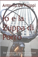 Io e la Zuppa di Porro: Dal lockdown a oggi fatti e opinioni di un Ospite di Nicola Porro B0BZXF7NYK Book Cover
