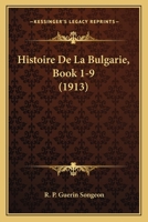 Histoire de La Bulgarie, Book 1-9 (1913) 1160108099 Book Cover