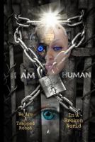 I Am Human: A Trapped Robot In A Broken World 1727704649 Book Cover