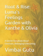 Root & Rise: Luma's Feelings Garden: A Gentle Storybook About Emotions, Belonging & Becoming B0FLDT8ZPT Book Cover