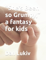 She's Been so Grumpy, a fantasy for kids 1706864493 Book Cover