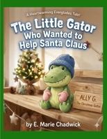 The Little Gator Who Wanted To Save Santa Claus (Ally's Adventures) B0GY1P7FCV Book Cover