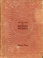 The True Book of Animal Homes 0998053422 Book Cover