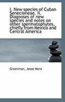 I. New species of Cuban Senecioneae. II. Diagnoses of new species and notes on other spermatophytes, 0526348291 Book Cover