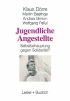 Jugendliche Angestellte: Selbstbehauptung gegen Solidaritat? ; eine Studie des Soziologischen Forschungsinstituts Gottingen (SOFI) 3810012203 Book Cover