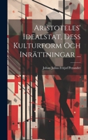 Aristoteles' Idealstat, Dess Kulturform Och Inrättningar ... 1020679913 Book Cover