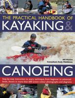 The Practical Handbook of Kayaking & Canoeing: Step-by-step instruction in every technique, from beginner to advanced levels, shown in more than 600 action-packed photographs and diagrams 1780193491 Book Cover