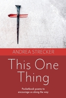 This One Thing: Pocketbook poems to encourage us along the way 1662865988 Book Cover