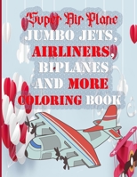 Super Air Plane Jumbo Jets, Airliners, Biplanes And More COLORING BOOK: Airplanes of World War B08XZQ82CC Book Cover