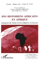 Des Historiens Africains en Afrique: Logiques du passé et dynamiques actuelles Cahiers 17-18 - Cahiers 17-18 2738469086 Book Cover