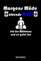 Morgens m�de abends blau ich bin M�llmann und ne geile Sau: A5 Monatsplaner 120 Seiten mit Spalten f�r Monatsziele, Termine, Veranstaltungen, Notizen und Wochen�bersicht. Ideal f�r M�llm�nner 1710493119 Book Cover
