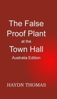 The False Proof Plant at the Town Hall, 9th edition - Australia edition 1068162554 Book Cover