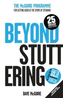 Beyond Stuttering: The McGuire Programme - for getting good at the sport of speaking! 1733011501 Book Cover