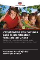 L'implication des hommes dans la planification familiale au Ghana 663027136X Book Cover