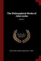 The Philosophical Works of John Locke; Volume 1 137748159X Book Cover